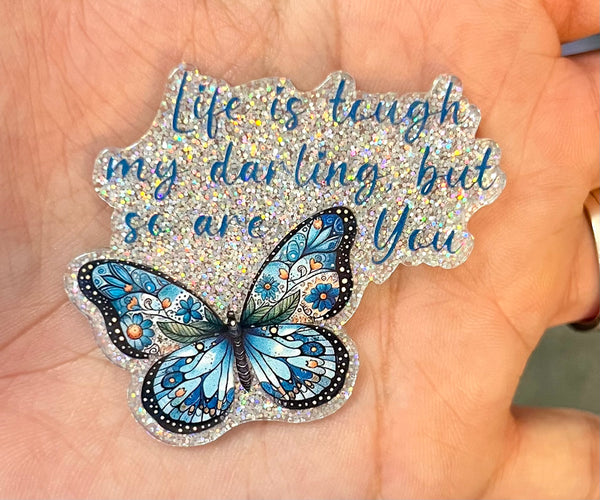 (1) Life is Tough My Darling Acrylic