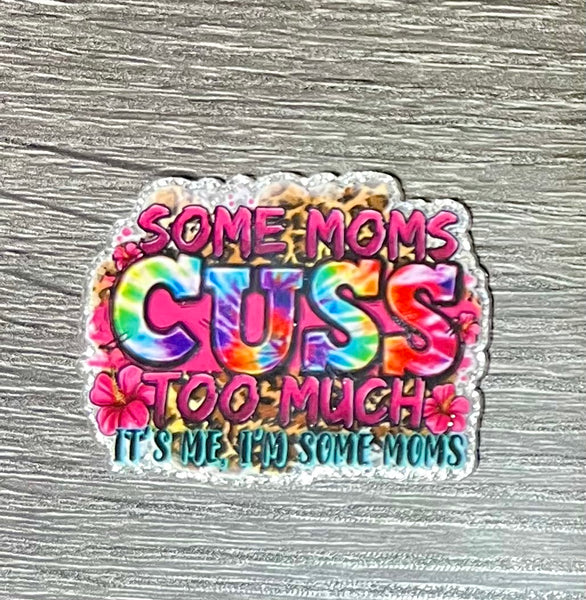 (1) Some Moms Cuss Acrylic