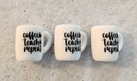 (3) Coffee, Teach, Repeat Coffee Mug Silicone Beads